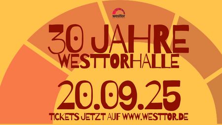 Titel zur Jubiläumsfeier 30 Jahre Westtorhalle am 20.09.2025